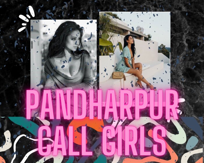 Pandharpur Call Girls Know Everything About Pleasure