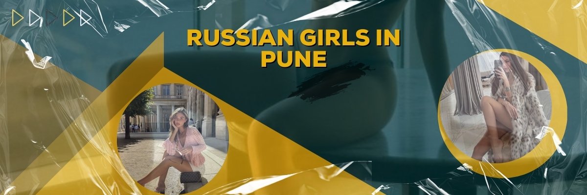 Make Your All Wishes to Fulfill By Russian Girls in Pune