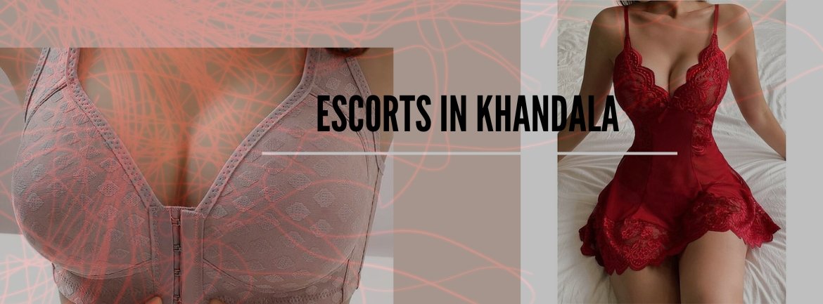 Your Nasty Dreams Will Come True With Escorts in Khandala