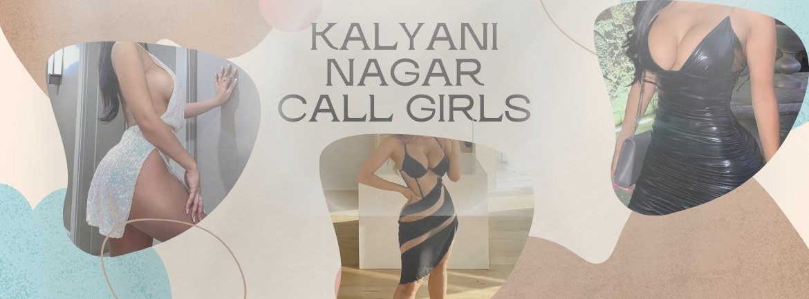 Your Desires Will Be Completely Fulfilled By Kalyani Nagar Call Girls