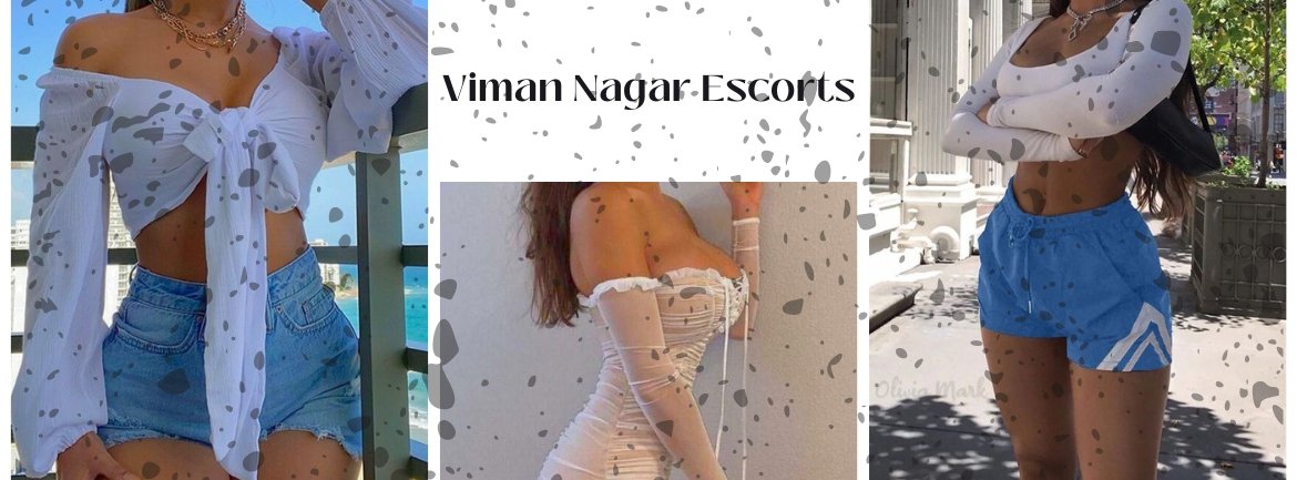 Get Something Unique In Term Of Companionship From Viman Nagar Escorts
