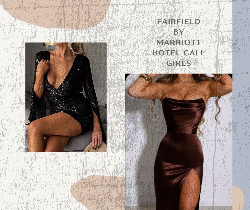 Excellent Companionship Offered By Fairfield By Marriott Hotel Call Girls