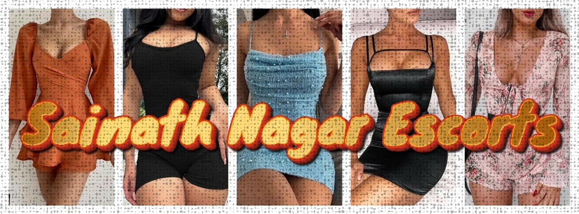 You Will Feel Fully Enjoyed With Sainath Nagar Escorts