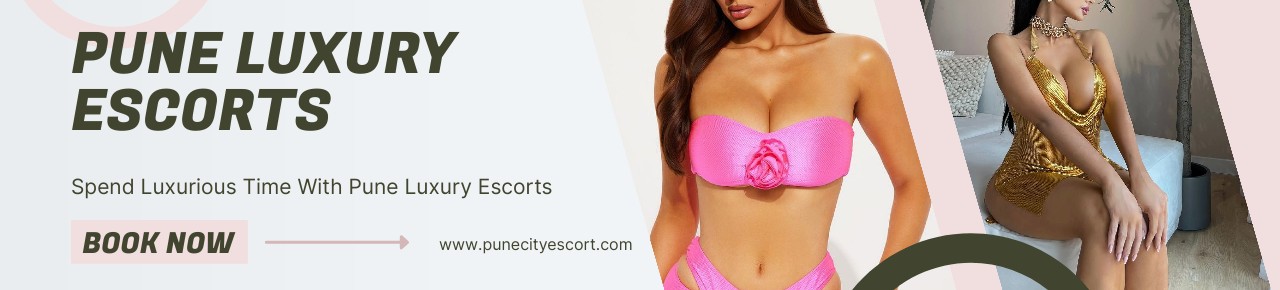 Pune Luxury Escorts Offering Quality Luxurious Time