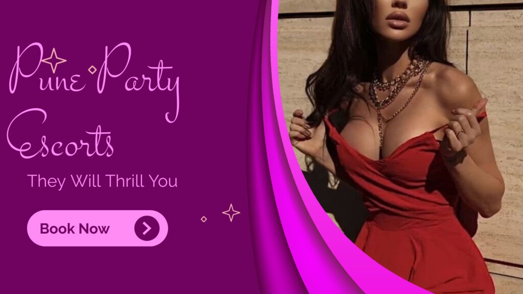Pune Party Escorts Will Thrill You