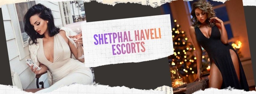 Shetphal Haveli Escorts Are Pure Companions For All Gentlemen